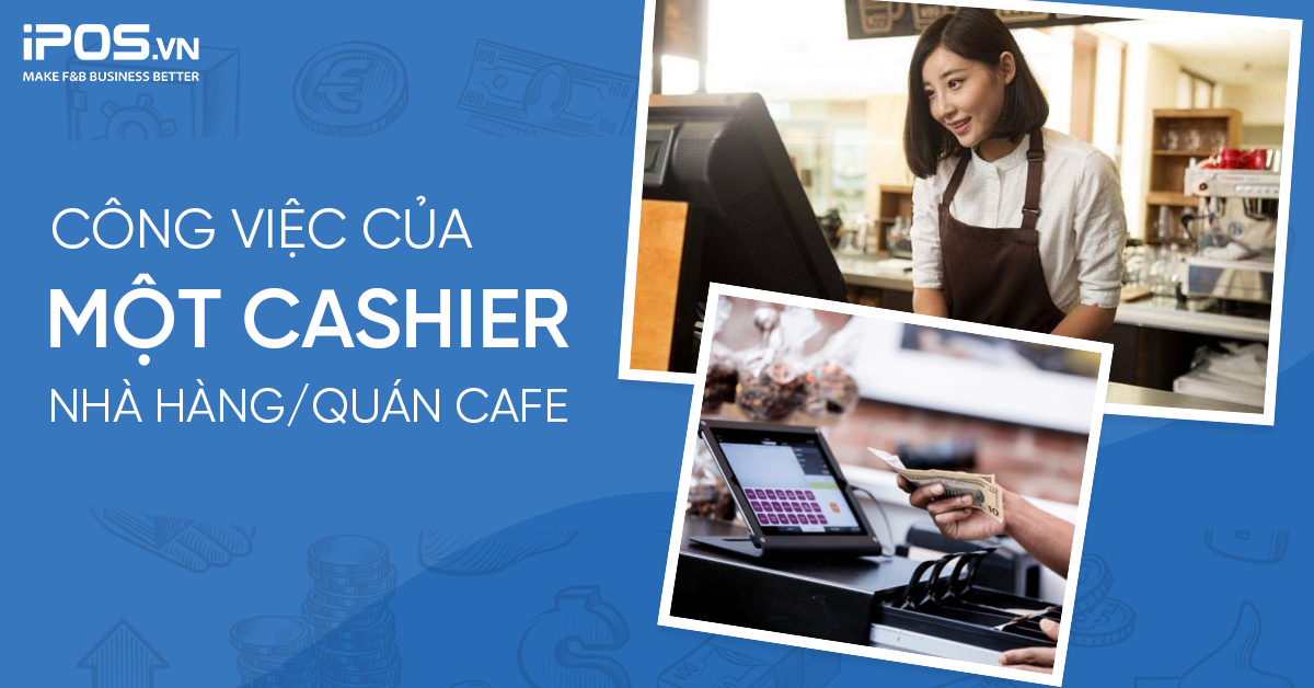 Công việc của một Cashier nhà hàng/quán cafe