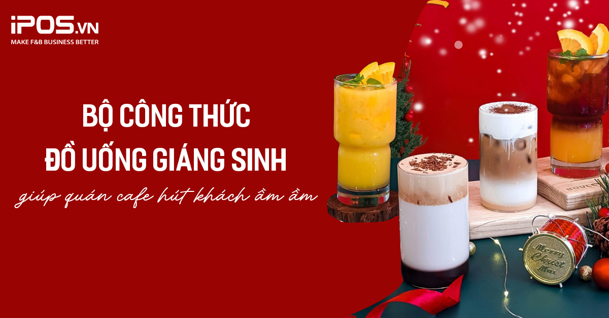 Bộ công thức đồ uống Giáng sinh giúp quán cafe hút khách ầm ầm