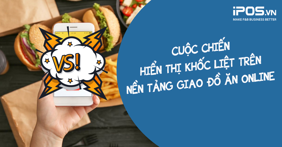  “Vén màn” cuộc chiến hiển thị khốc liệt trên nền tảng giao đồ ăn online