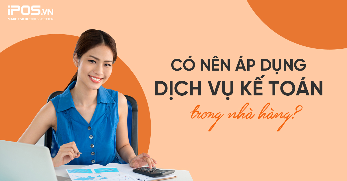 Có nên áp dụng dịch vụ kế toán trong nhà hàng? 