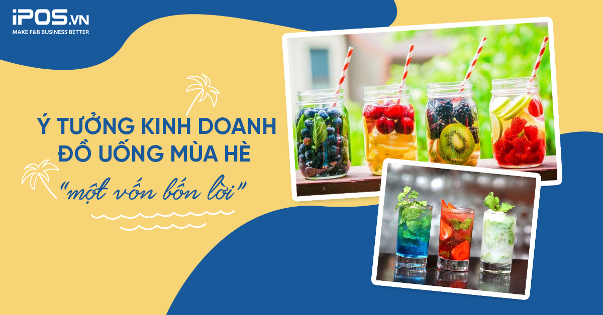 Ý tưởng kinh doanh đồ uống “vốn ít lãi nhiều” vào mùa hè 