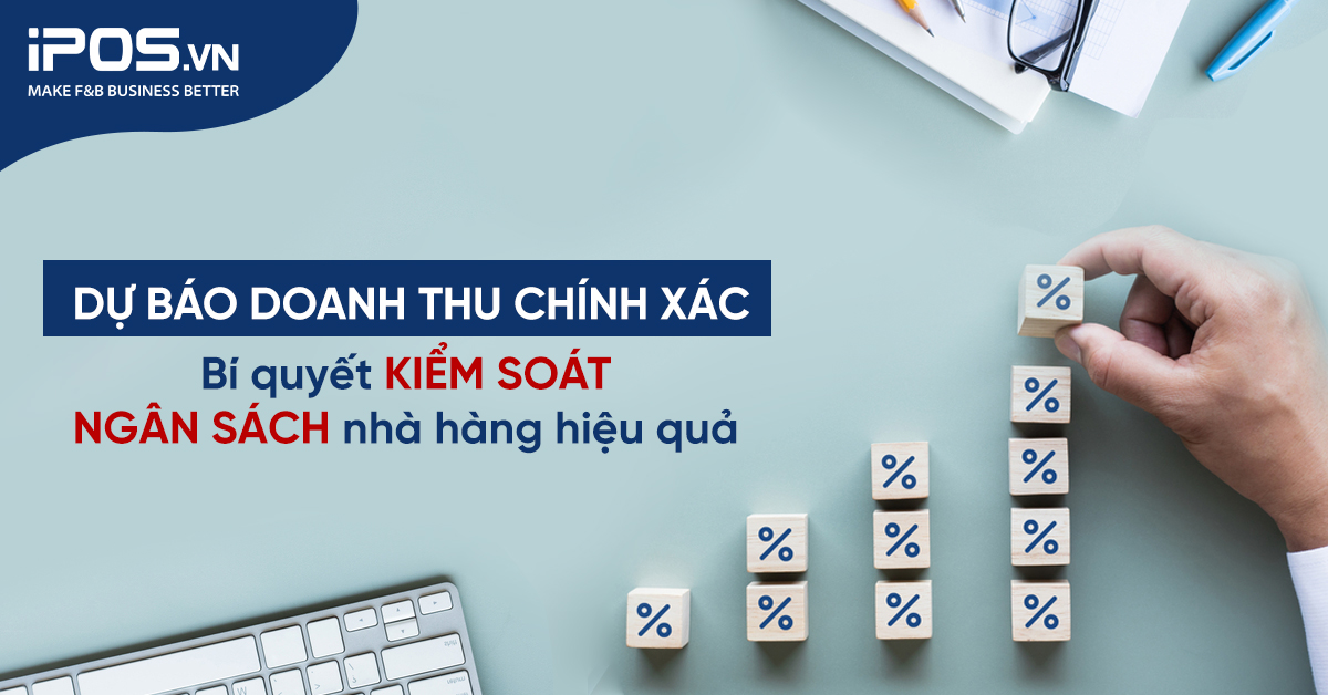 Dự báo doanh thu chính xác – bí quyết kiểm soát ngân sách nhà hàng hiệu quả