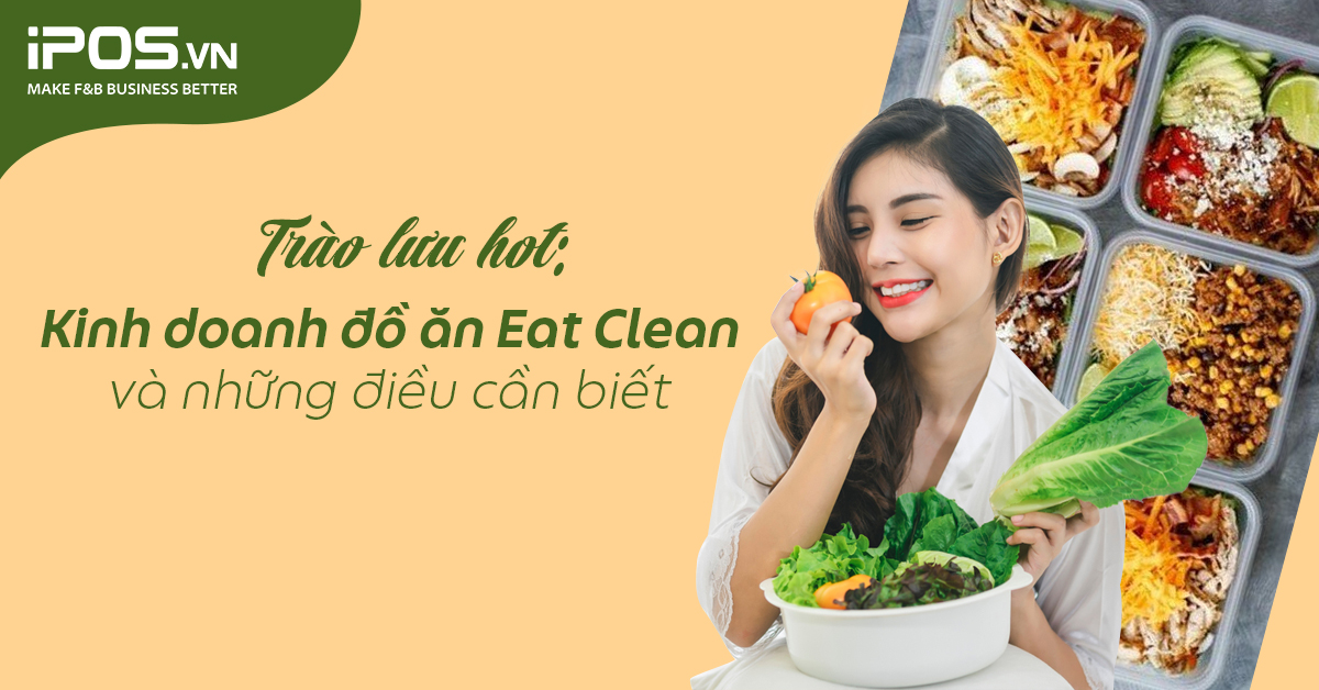 Trào lưu hot: Kinh doanh đồ ăn Eat Clean và những điều cần biết