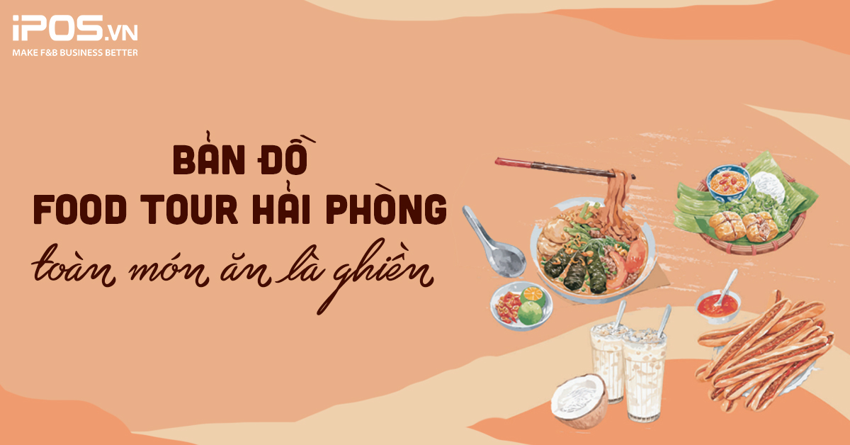 Bản đồ Food tour Hải Phòng toàn món ăn là ghiền