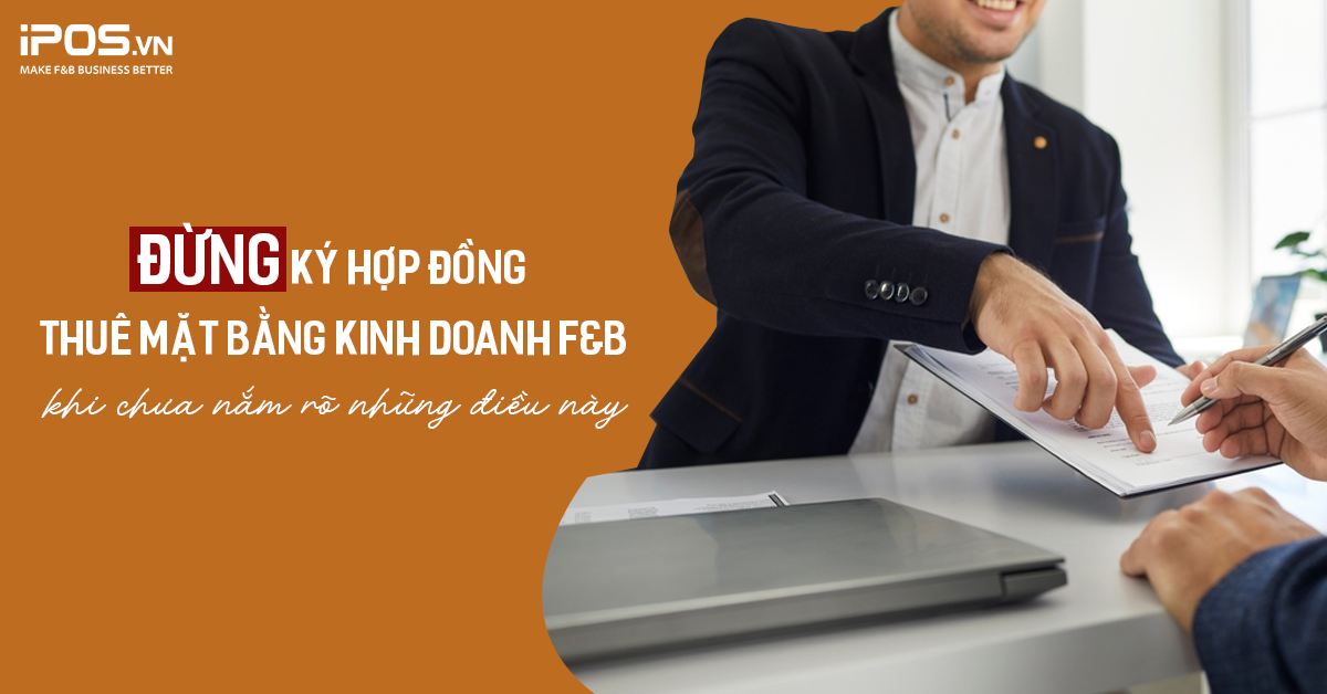 6 “điểm mù” khi thuê mặt bằng kinh doanh F&B nhất định phải biết