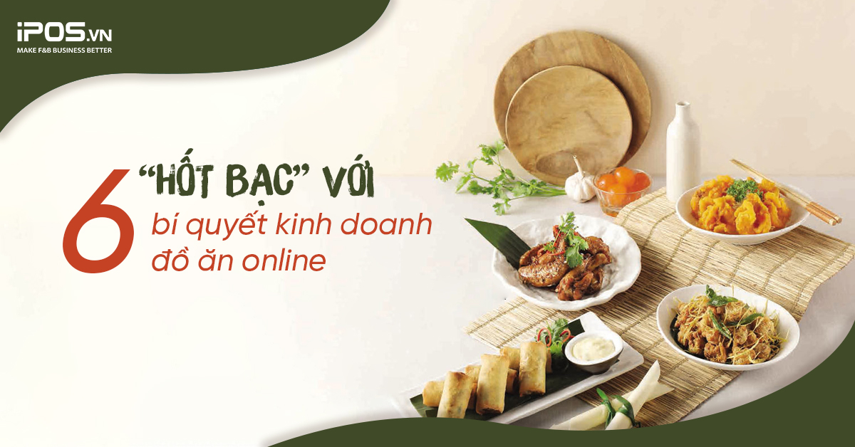 “Hốt bạc” với 6 bí quyết kinh doanh đồ ăn online hiệu quả