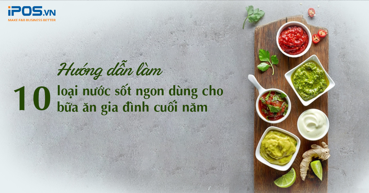 Hướng dẫn làm 10 loại nước sốt ngon dùng cho bữa ăn gia đình cuối năm