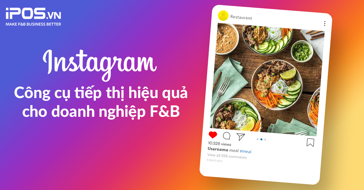 Instagram – Công cụ tiếp thị hiệu quả cho doanh nghiệp F&B