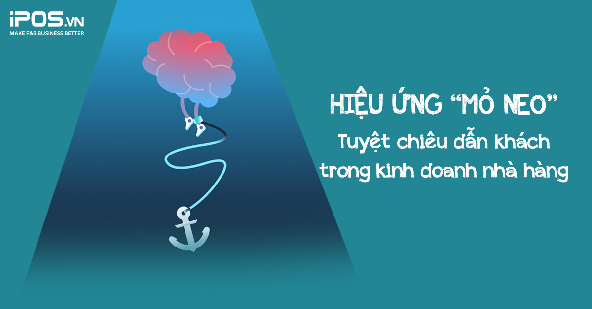 Hiệu ứng “mỏ neo” – Tuyệt chiêu dẫn khách trong kinh doanh nhà hàng
