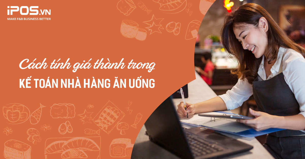 Cách tính giá thành trong kế toán nhà hàng ăn uống