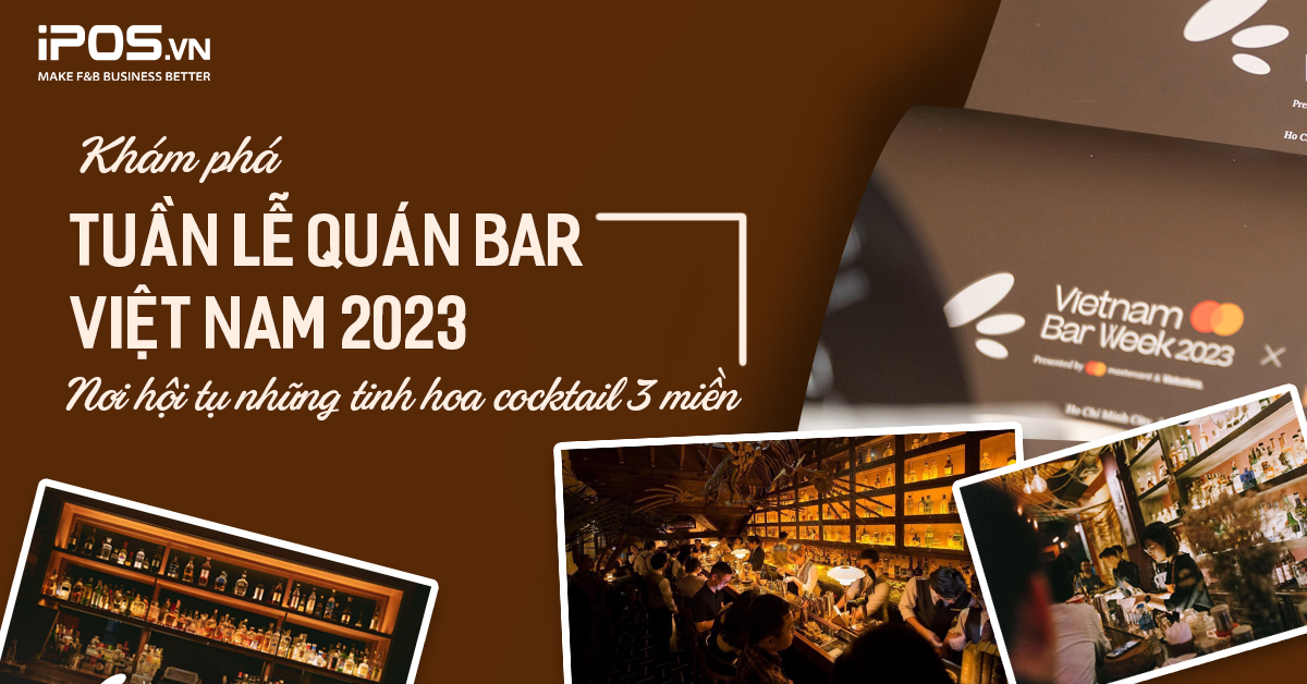 Khám phá Tuần lễ Quán Bar Việt Nam 2023 – Nơi hội tụ những tinh hoa cocktail 3 miền
