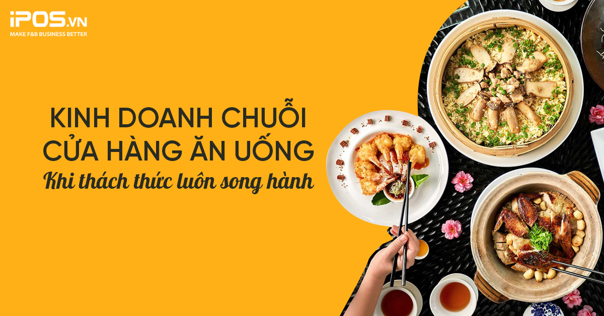 Kinh doanh chuỗi cửa hàng ăn uống: Khi thách thức luôn song hành
