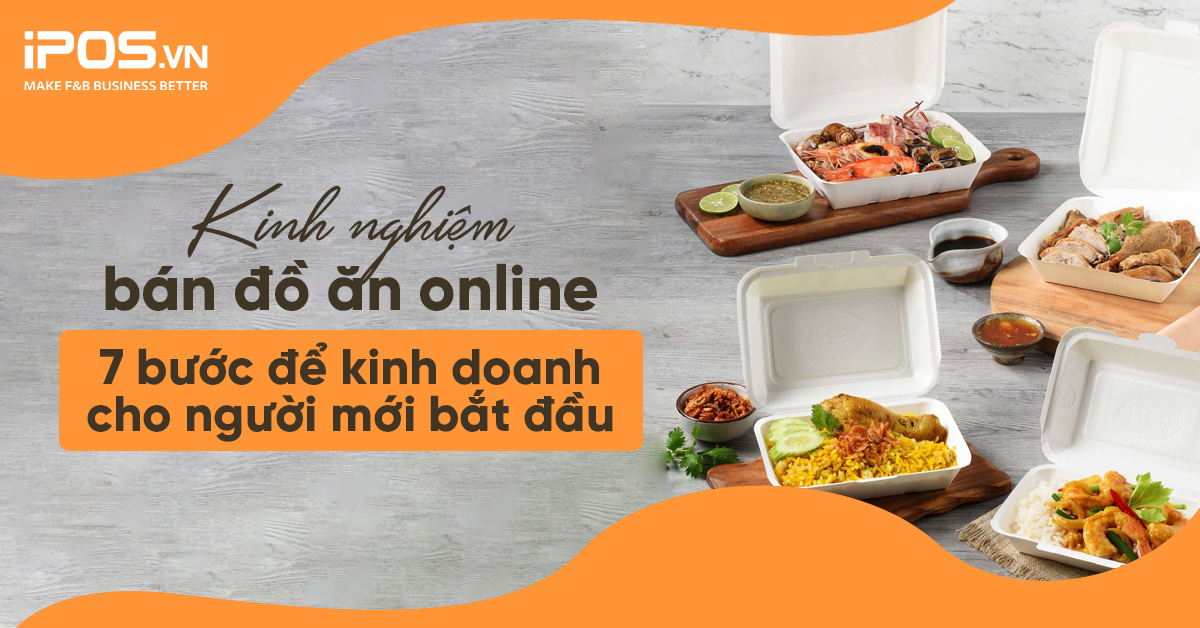 Kinh nghiệm bán đồ ăn online – 7 bước để kinh doanh cho người mới bắt đầu