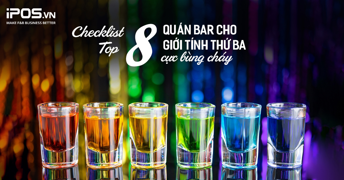 Checklist top 8 quán bar cho giới tính thứ ba tại Hà Nội và Thành phố Hồ Chí Minh