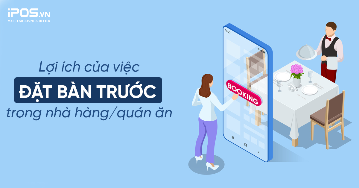 Lợi ích của việc đặt bàn trước trong nhà hàng/quán ăn