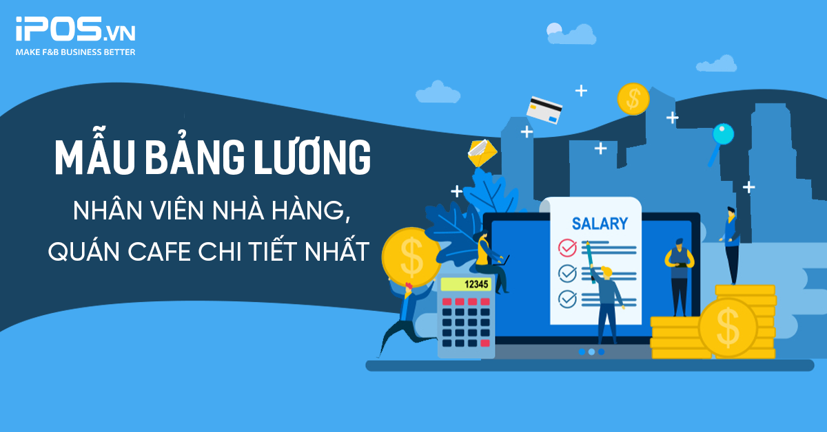 File Excel mẫu bảng lương nhân viên nhà hàng, quán cafe chi tiết nhất