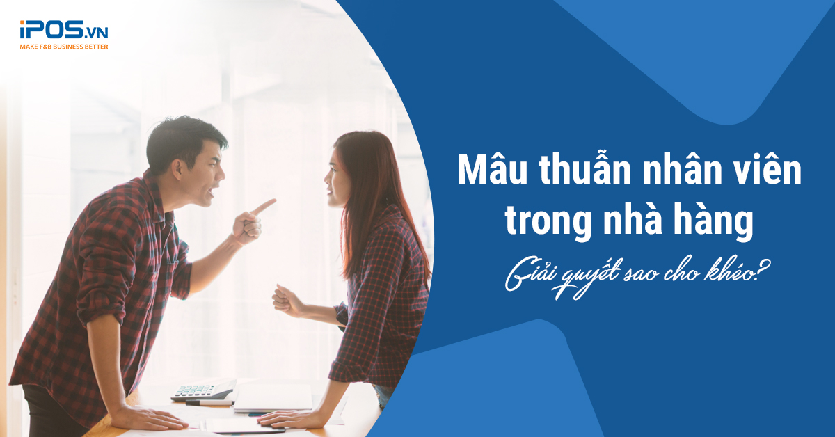 Mâu thuẫn nhân viên trong nhà hàng – Giải quyết sao cho khéo?