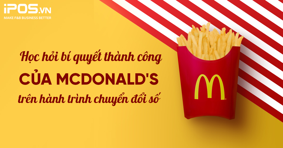 Học hỏi bí quyết thành công của McDonald’s trên hành trình chuyển đổi số