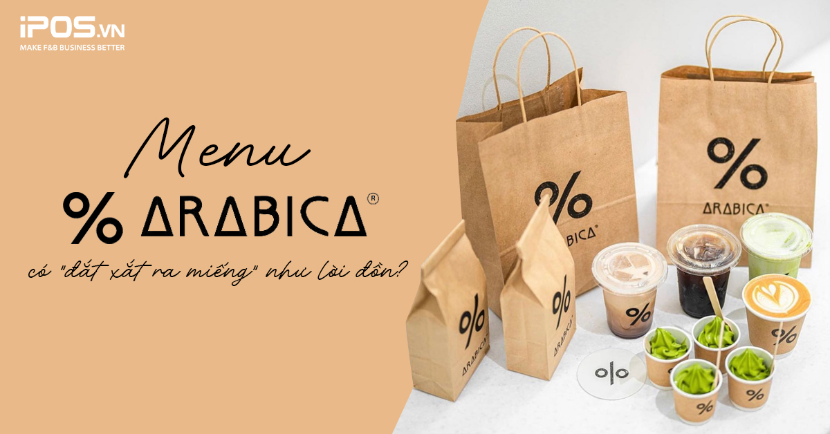 Review menu % Arabica Vietnam – Đắt hơn Starbuck, vẫn nổi đình đám?