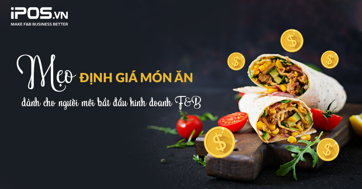Mẹo định giá món ăn dành cho người mới bắt đầu kinh doanh F&B