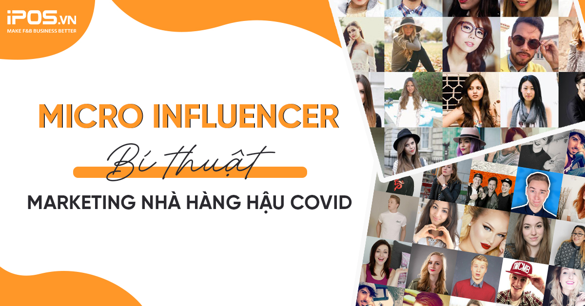 Micro Influencer – bí thuật Marketing nhà hàng hậu Covid