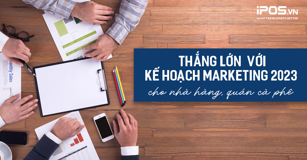 “Thắng lớn” với kế hoạch Marketing nhà hàng, quán cà phê hiệu quả 2023