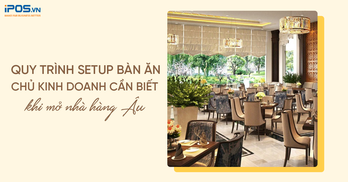 Quy trình setup bàn ăn chủ kinh doanh cần biết khi mở nhà hàng Âu