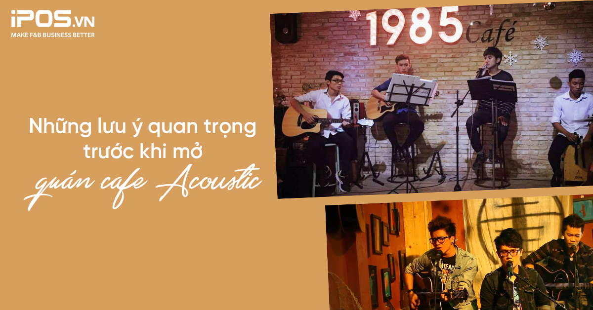 Những lưu ý quan trọng trước khi mở quán cafe Acoustic