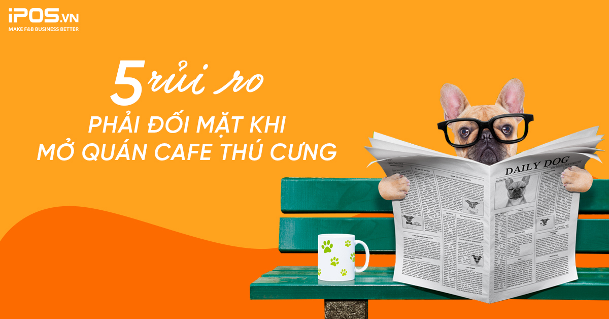 5 rủi ro phải đối mặt khi mở quán cafe thú cưng