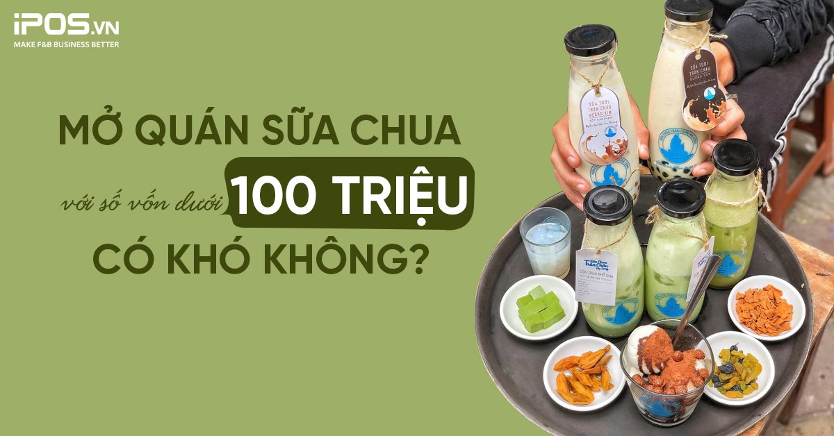Mở quán sữa chua với số vốn dưới 100 triệu có khó không?