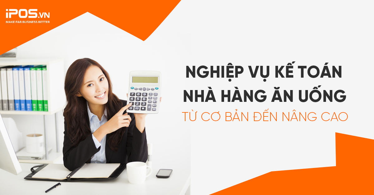 Nghiệp vụ kế toán nhà hàng ăn uống từ cơ bản đến nâng cao