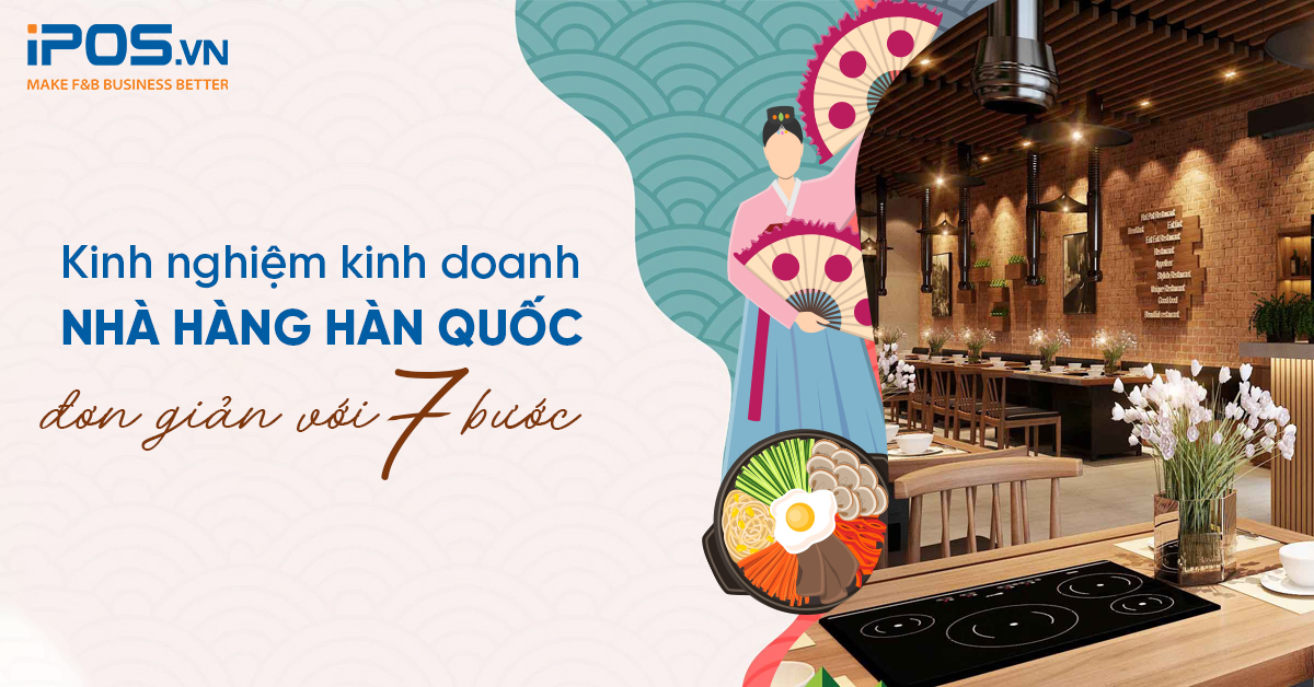 Kinh nghiệm kinh doanh nhà hàng Hàn Quốc với 7 bước đơn giản