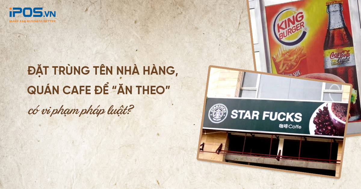 Đặt trùng tên nhà hàng, quán cafe để “ăn theo” có vi phạm pháp luật?
