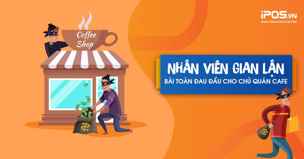 Lời giải cho bài toán “nhân viên gian lận” trong quán cafe