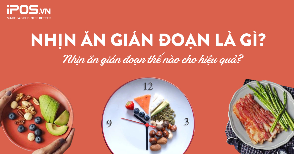 Nhịn ăn gián đoạn là gì? Nhịn ăn gián đoạn thế nào cho hiệu quả?