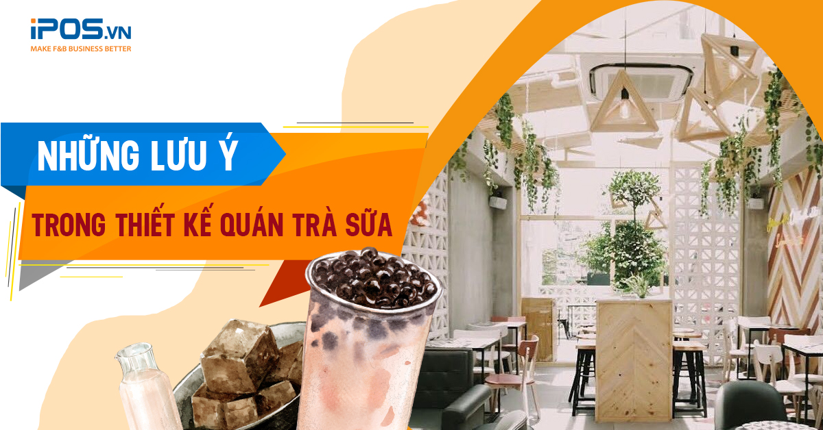 Những lưu ý trong thiết kế quán trà sữa