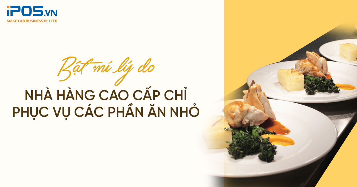 Bật mí lý do nhà hàng cao cấp chỉ phục vụ các phần ăn nhỏ