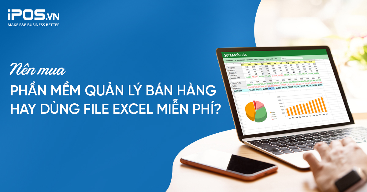 Nên mua phần mềm quản lý bán hàng hay dùng file excel miễn phí?