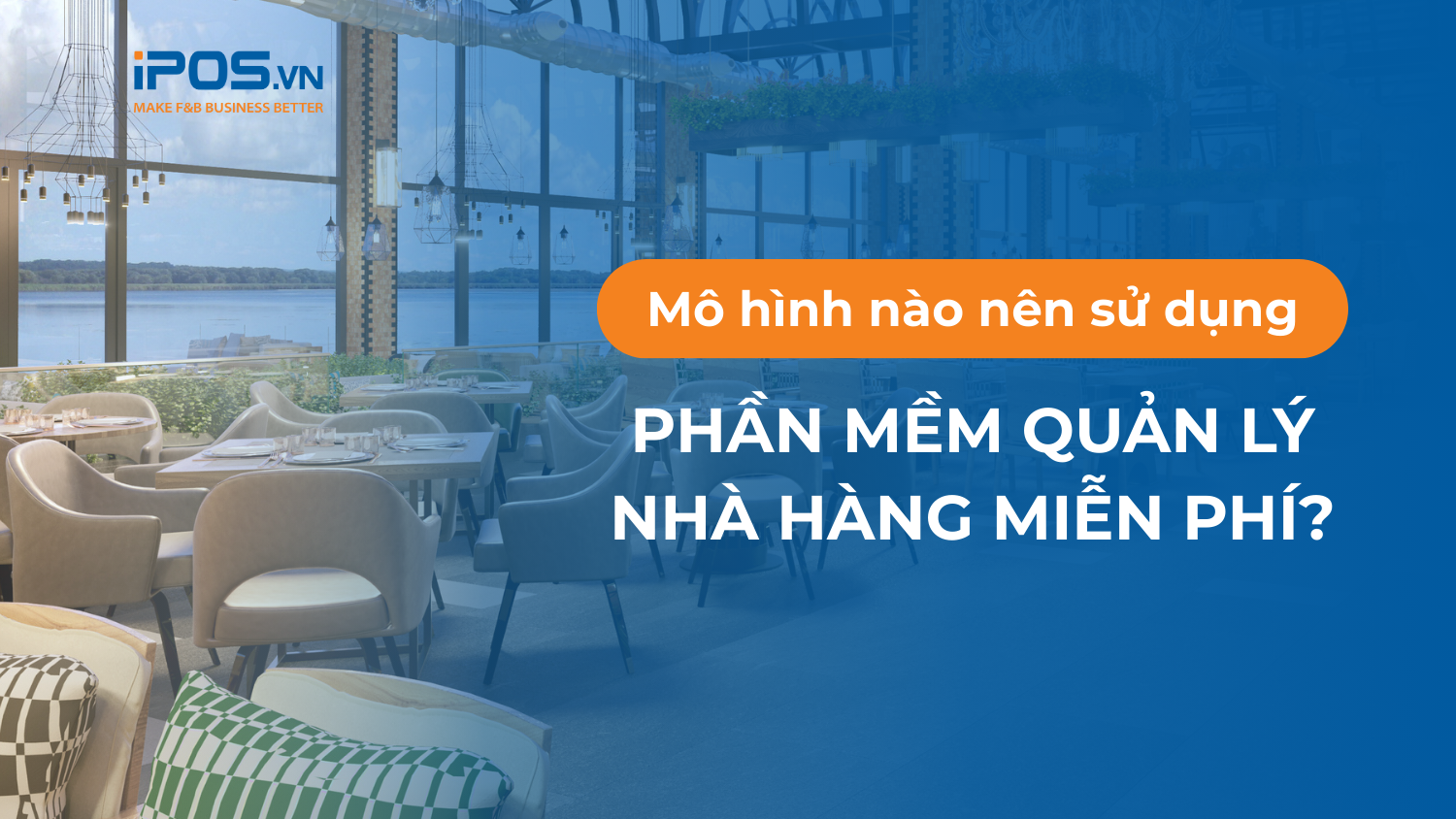 Phần mềm quản lý nhà hàng miễn phí dành cho mô hình nào?