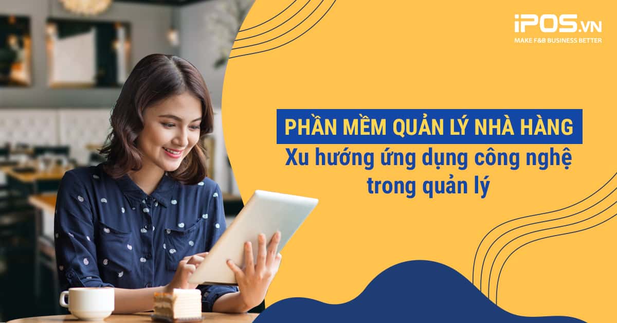 Phần mềm quản lý nhà hàng – Xu hướng ứng dụng công nghệ trong quản lý