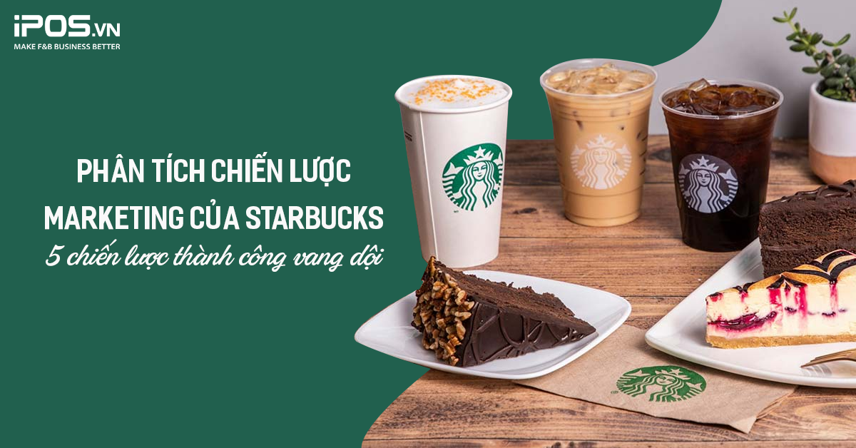 Học được gì từ chiến lược Marketing của Starbucks?