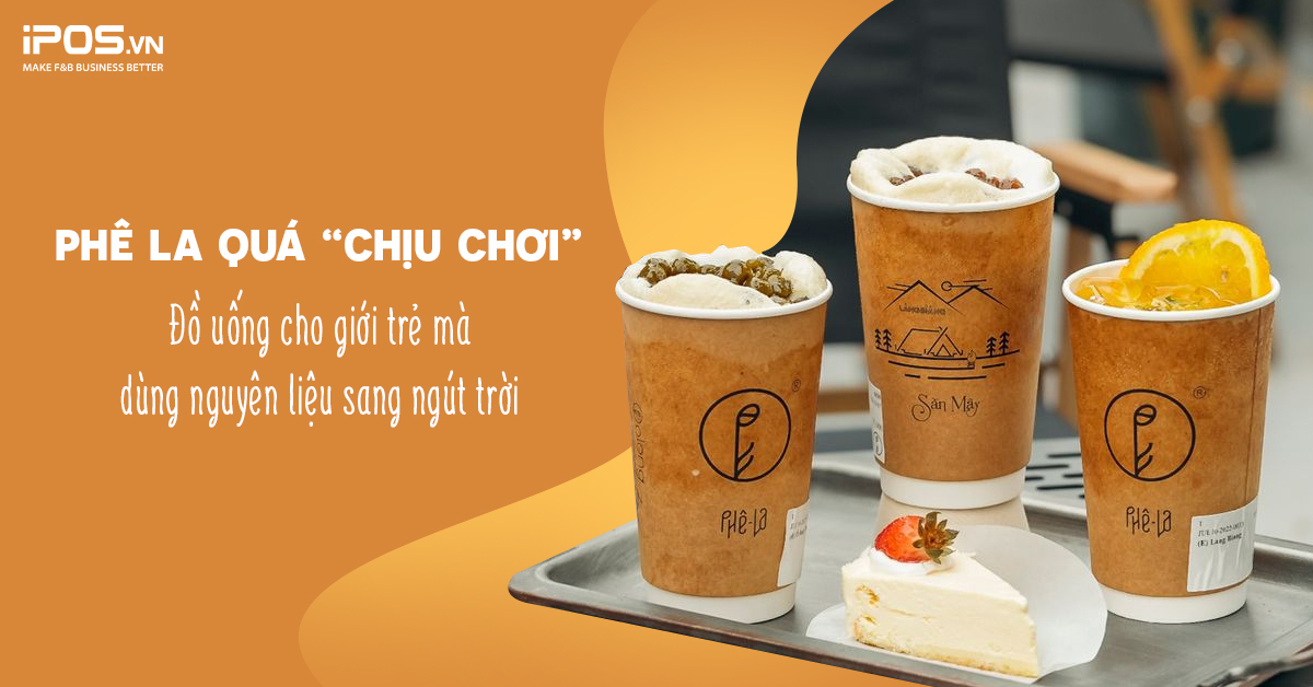 Phê La quá “chịu chơi”: Đồ uống cho giới trẻ mà dùng nguyên liệu sang ngút trời