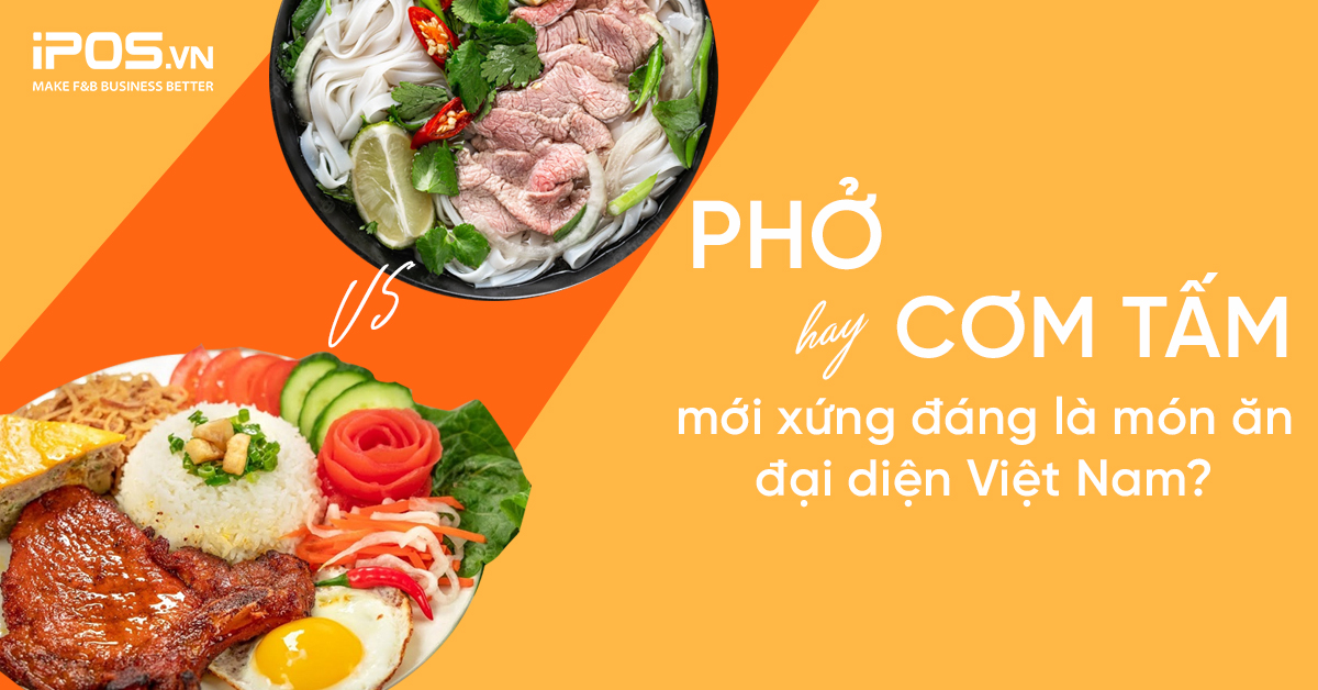 Phở hay cơm tấm mới xứng đáng là món ăn đại diện cho Việt Nam?