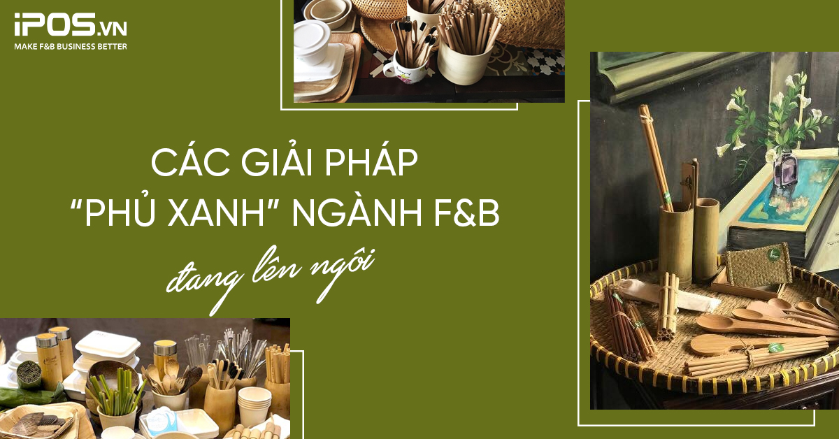 Các giải pháp “phủ xanh” ngành F&B đang lên ngôi