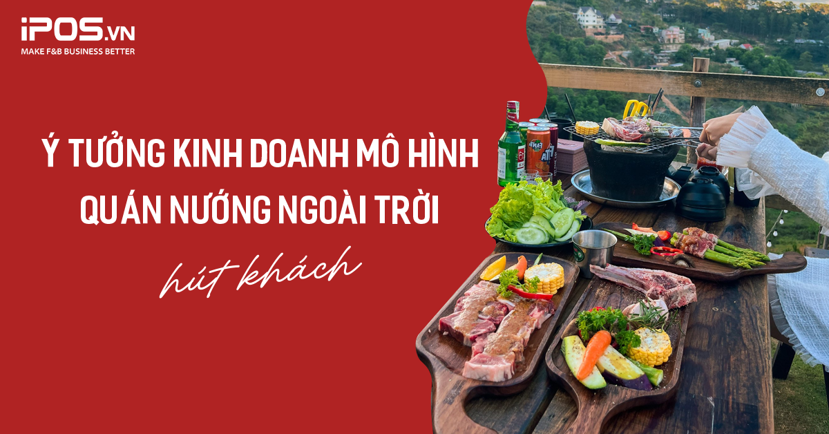 Ý tưởng kinh doanh mô hình quán nướng ngoài trời hút khách