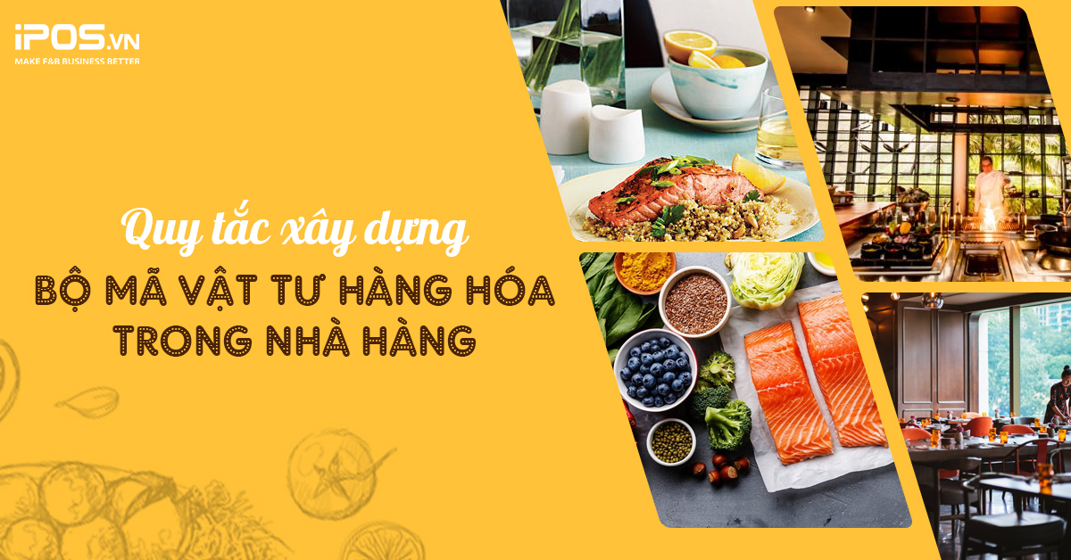 Quy tắc xây dựng bộ mã vật tư hàng hóa trong nhà hàng