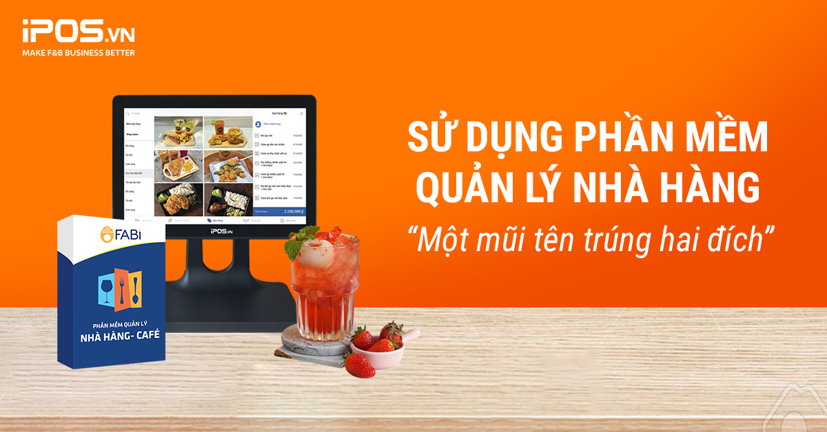 Sử dụng phần mềm quản lý nhà hàng – “Một mũi tên trúng hai đích”