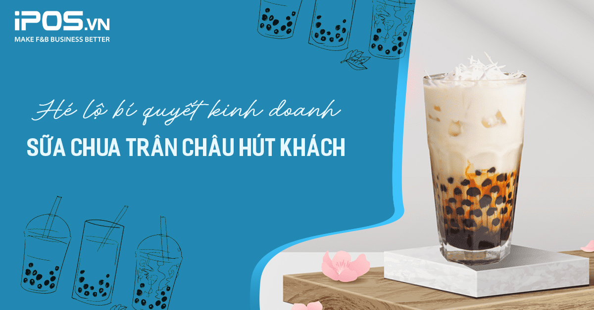 Hé lộ bí quyết kinh doanh sữa chua trân châu hút khách