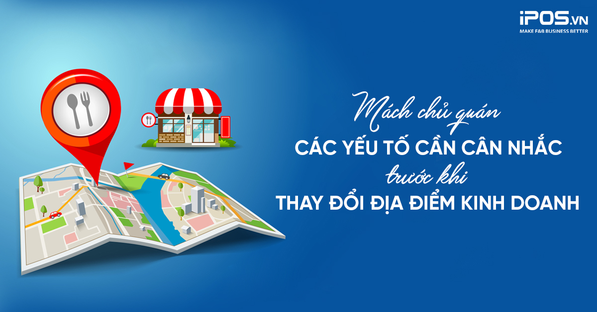 Mách chủ quán các yếu tố cần cân nhắc trước khi thay đổi địa điểm kinh doanh