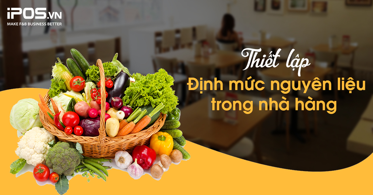 Thiết lập định mức nguyên liệu trong nhà hàng 